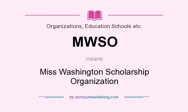 What does MWSO mean? It stands for Miss Washington Scholarship Organization