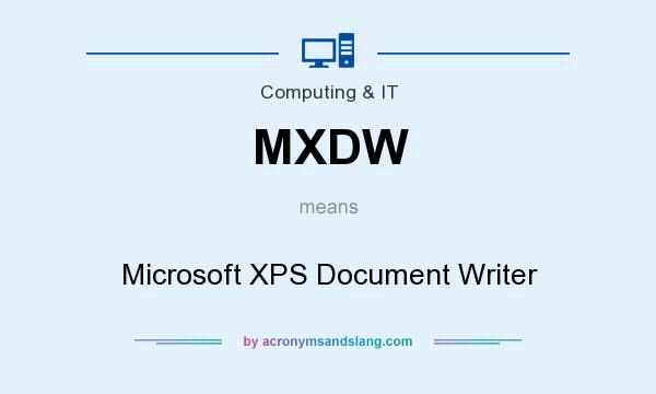 What does MXDW mean? It stands for Microsoft XPS Document Writer