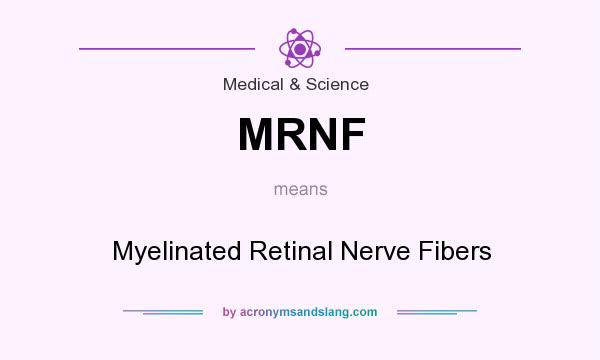 What does MRNF mean? It stands for Myelinated Retinal Nerve Fibers