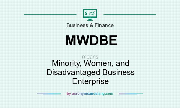 What does MWDBE mean? It stands for Minority, Women, and Disadvantaged Business Enterprise