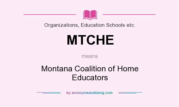 What does MTCHE mean? It stands for Montana Coalition of Home Educators