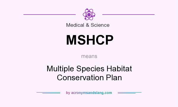 What does MSHCP mean? It stands for Multiple Species Habitat Conservation Plan