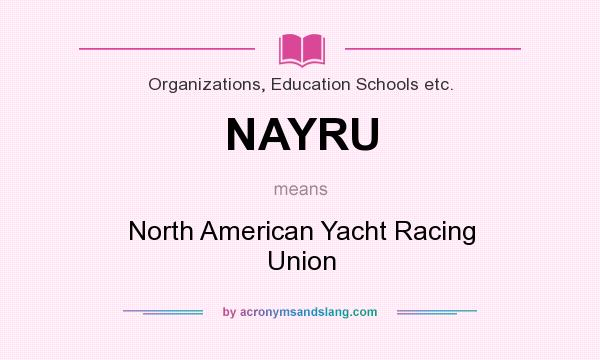 What does NAYRU mean? It stands for North American Yacht Racing Union