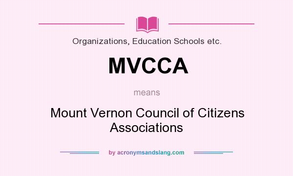 What does MVCCA mean? It stands for Mount Vernon Council of Citizens Associations