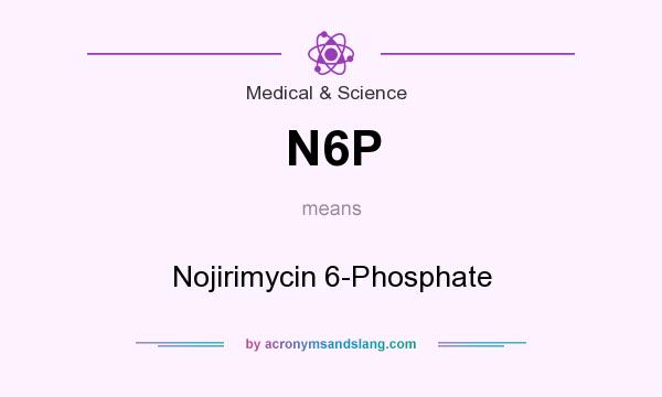 What does N6P mean? It stands for Nojirimycin 6-Phosphate