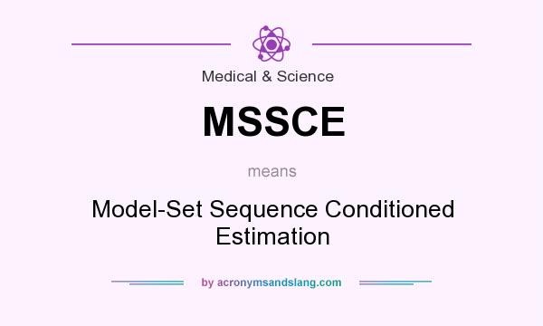 What does MSSCE mean? It stands for Model-Set Sequence Conditioned Estimation
