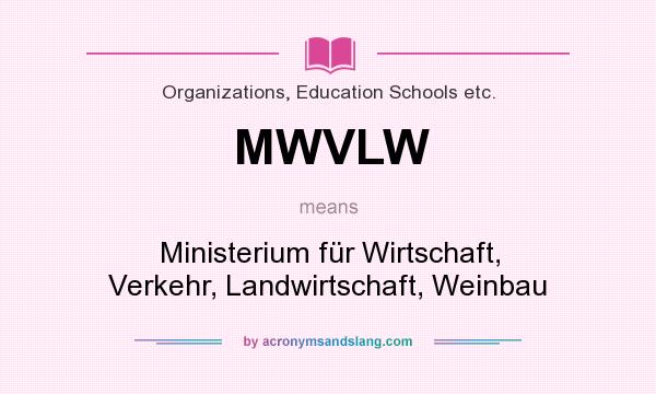 What does MWVLW mean? It stands for Ministerium für Wirtschaft, Verkehr, Landwirtschaft, Weinbau
