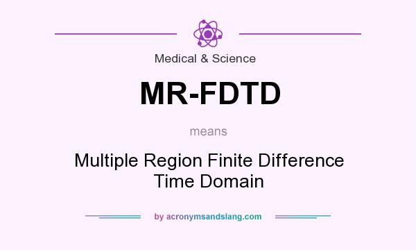 What does MR-FDTD mean? It stands for Multiple Region Finite Difference Time Domain