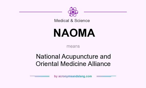 What does NAOMA mean? It stands for National Acupuncture and Oriental Medicine Alliance