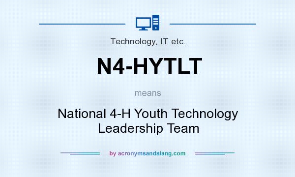 What does N4-HYTLT mean? It stands for National 4-H Youth Technology Leadership Team