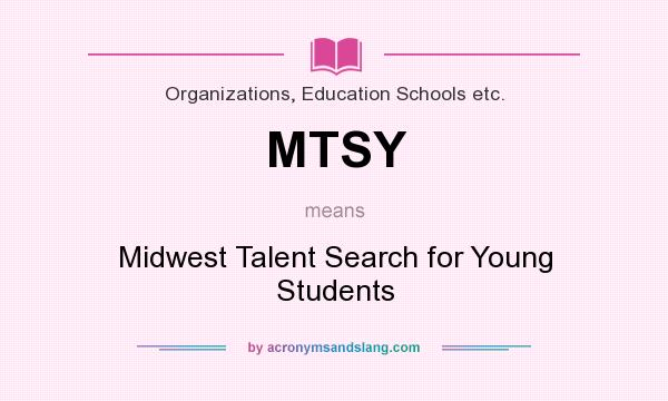 What does MTSY mean? It stands for Midwest Talent Search for Young Students