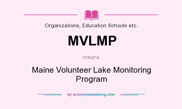 What does MVLMP mean? It stands for Maine Volunteer Lake Monitoring Program
