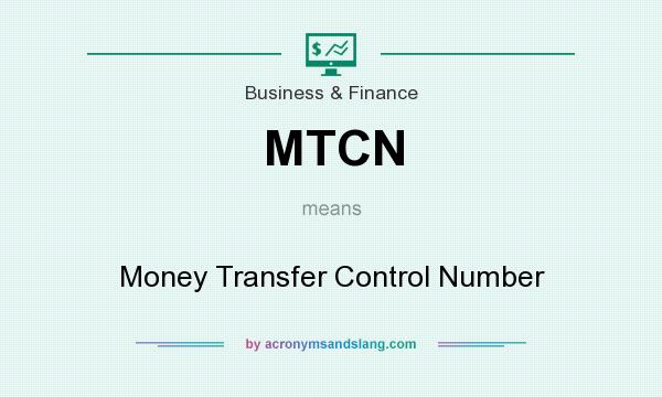 What does MTCN mean? It stands for Money Transfer Control Number