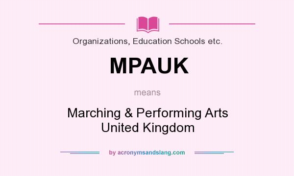 What does MPAUK mean? It stands for Marching & Performing Arts United Kingdom