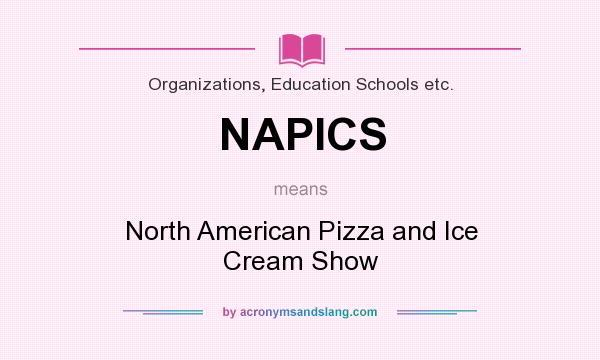 What does NAPICS mean? It stands for North American Pizza and Ice Cream Show