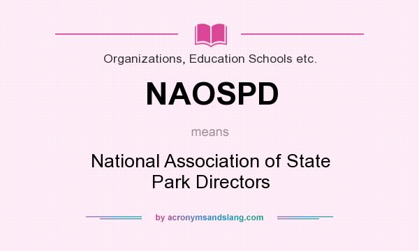 What does NAOSPD mean? It stands for National Association of State Park Directors