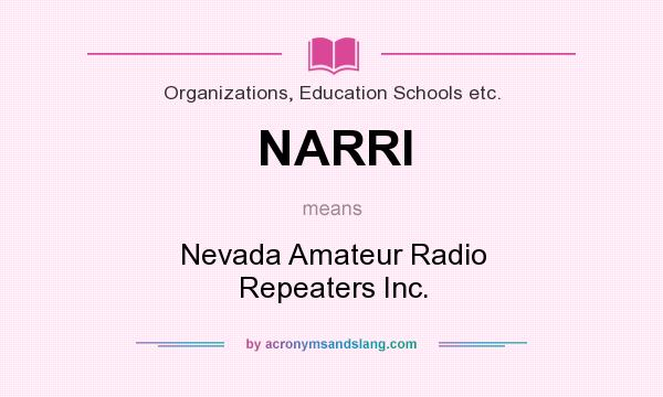 What does NARRI mean? It stands for Nevada Amateur Radio Repeaters Inc.