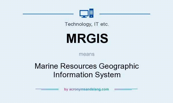 What does MRGIS mean? It stands for Marine Resources Geographic Information System