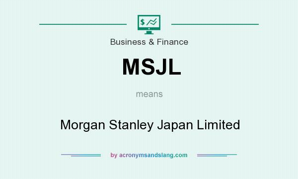 What does MSJL mean? It stands for Morgan Stanley Japan Limited