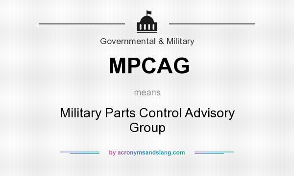 What does MPCAG mean? It stands for Military Parts Control Advisory Group