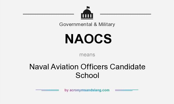 What does NAOCS mean? It stands for Naval Aviation Officers Candidate School