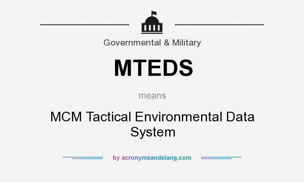 What does MTEDS mean? It stands for MCM Tactical Environmental Data System