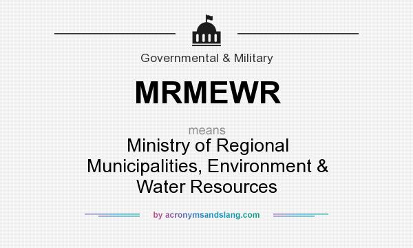 What does MRMEWR mean? It stands for Ministry of Regional Municipalities, Environment & Water Resources