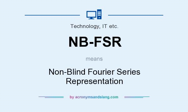 What does NB-FSR mean? It stands for Non-Blind Fourier Series Representation
