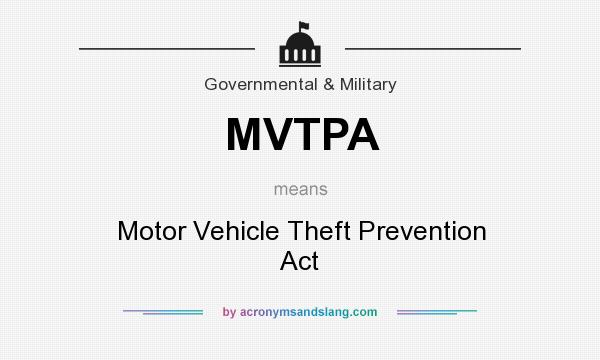 What does MVTPA mean? It stands for Motor Vehicle Theft Prevention Act
