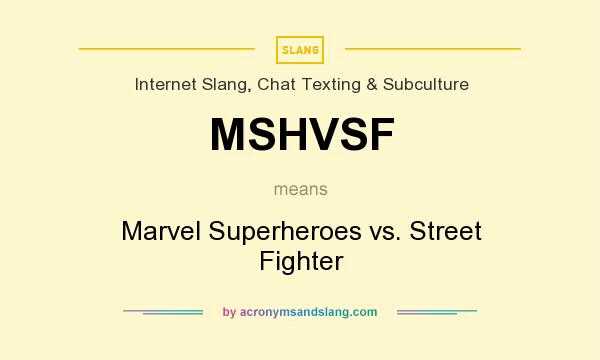What does MSHVSF mean? It stands for Marvel Superheroes vs. Street Fighter
