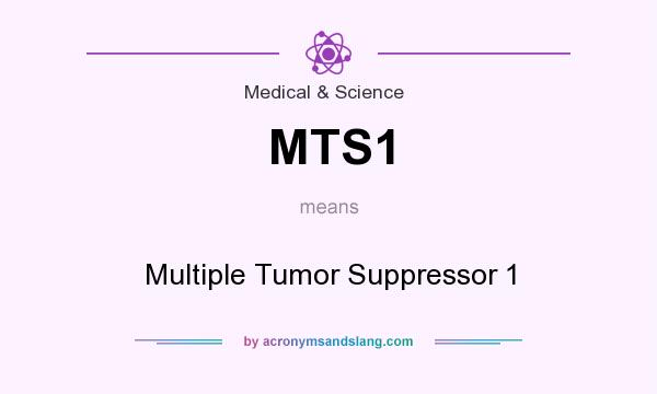 What does MTS1 mean? It stands for Multiple Tumor Suppressor 1