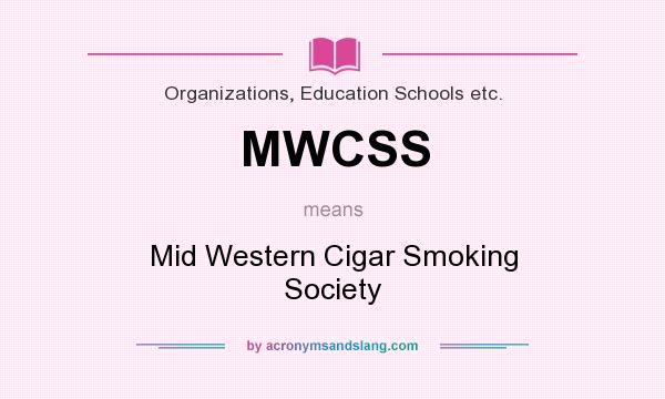 What does MWCSS mean? It stands for Mid Western Cigar Smoking Society