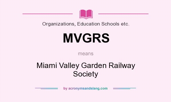 What does MVGRS mean? It stands for Miami Valley Garden Railway Society