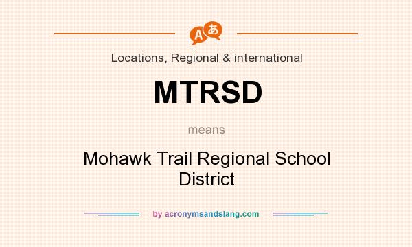 What does MTRSD mean? It stands for Mohawk Trail Regional School District