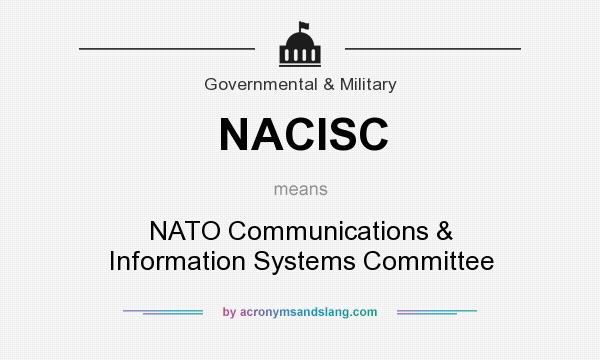 What does NACISC mean? It stands for NATO Communications & Information Systems Committee