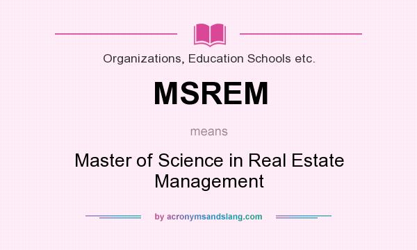 What does MSREM mean? It stands for Master of Science in Real Estate Management