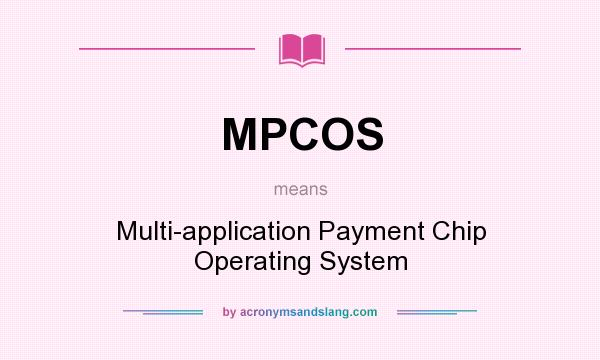 What does MPCOS mean? It stands for Multi-application Payment Chip Operating System