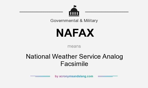 What does NAFAX mean? It stands for National Weather Service Analog Facsimile
