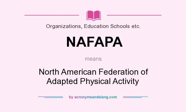 What does NAFAPA mean? It stands for North American Federation of Adapted Physical Activity