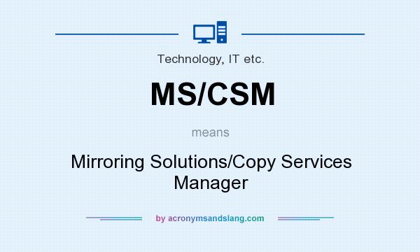 What does MS/CSM mean? It stands for Mirroring Solutions/Copy Services Manager