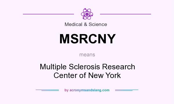 What does MSRCNY mean? It stands for Multiple Sclerosis Research Center of New York