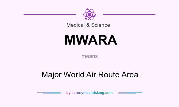 What does MWARA mean? It stands for Major World Air Route Area