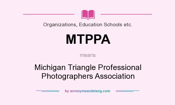 What does MTPPA mean? It stands for Michigan Triangle Professional Photographers Association
