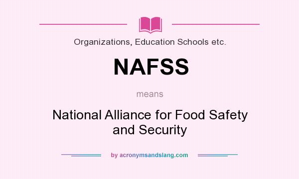 What does NAFSS mean? It stands for National Alliance for Food Safety and Security