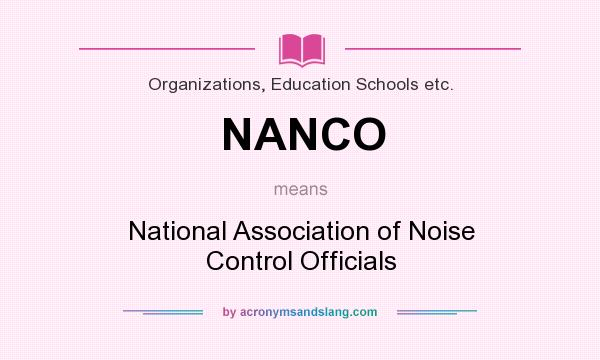 What does NANCO mean? It stands for National Association of Noise Control Officials