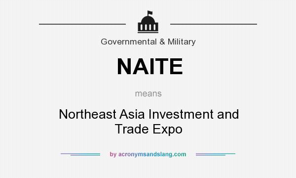 What does NAITE mean? It stands for Northeast Asia Investment and Trade Expo