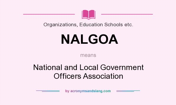 What does NALGOA mean? It stands for National and Local Government Officers Association