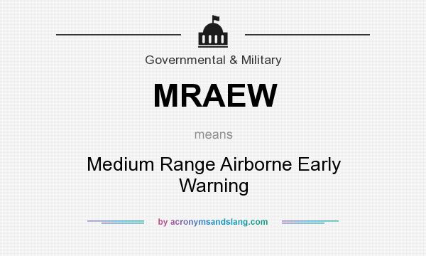 What does MRAEW mean? It stands for Medium Range Airborne Early Warning