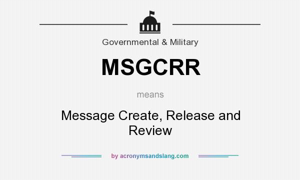 What does MSGCRR mean? It stands for Message Create, Release and Review