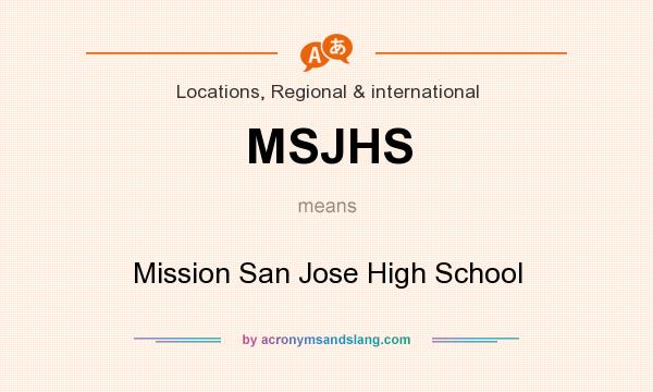 What does MSJHS mean? It stands for Mission San Jose High School